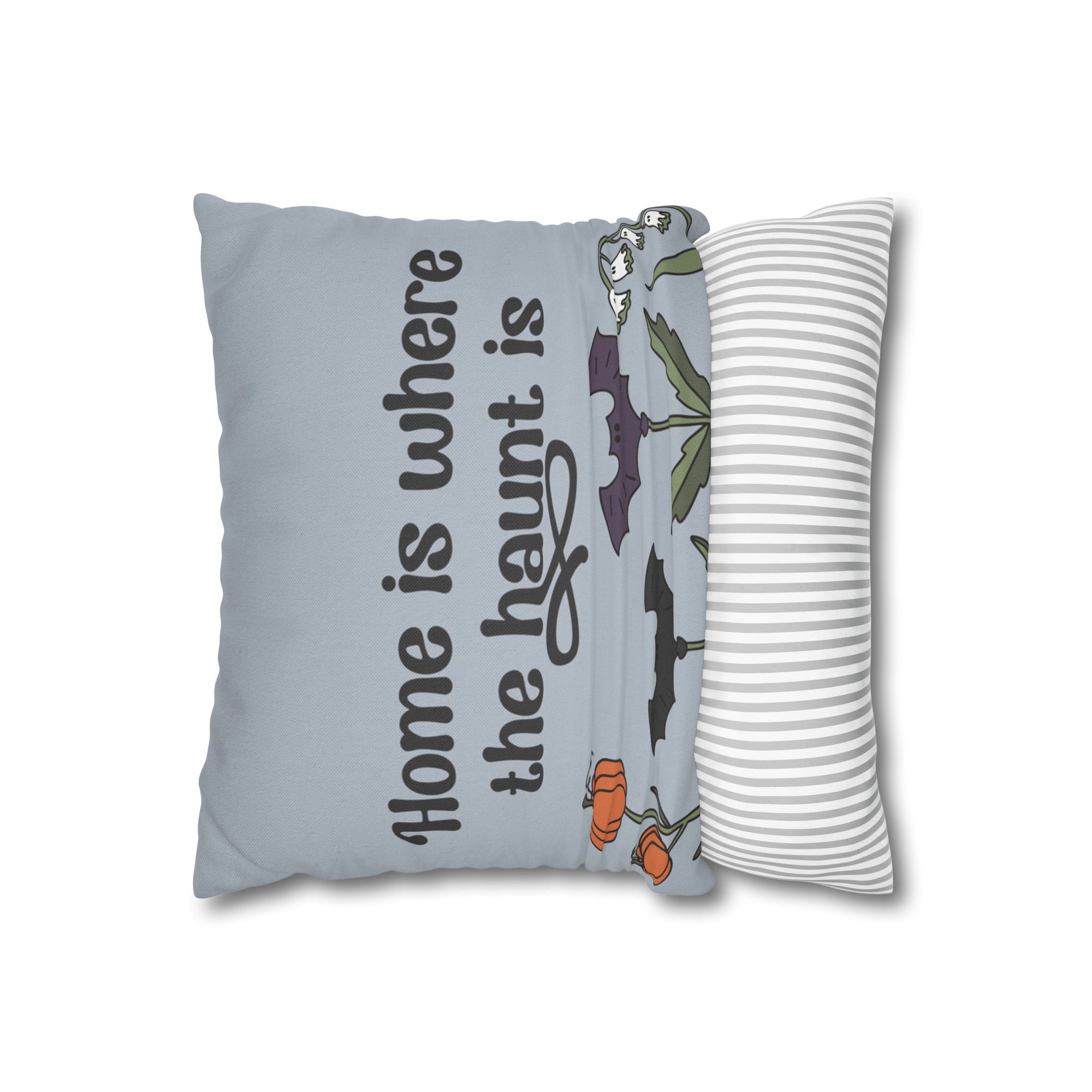Home is Where The Haunt Is Pillow Cover