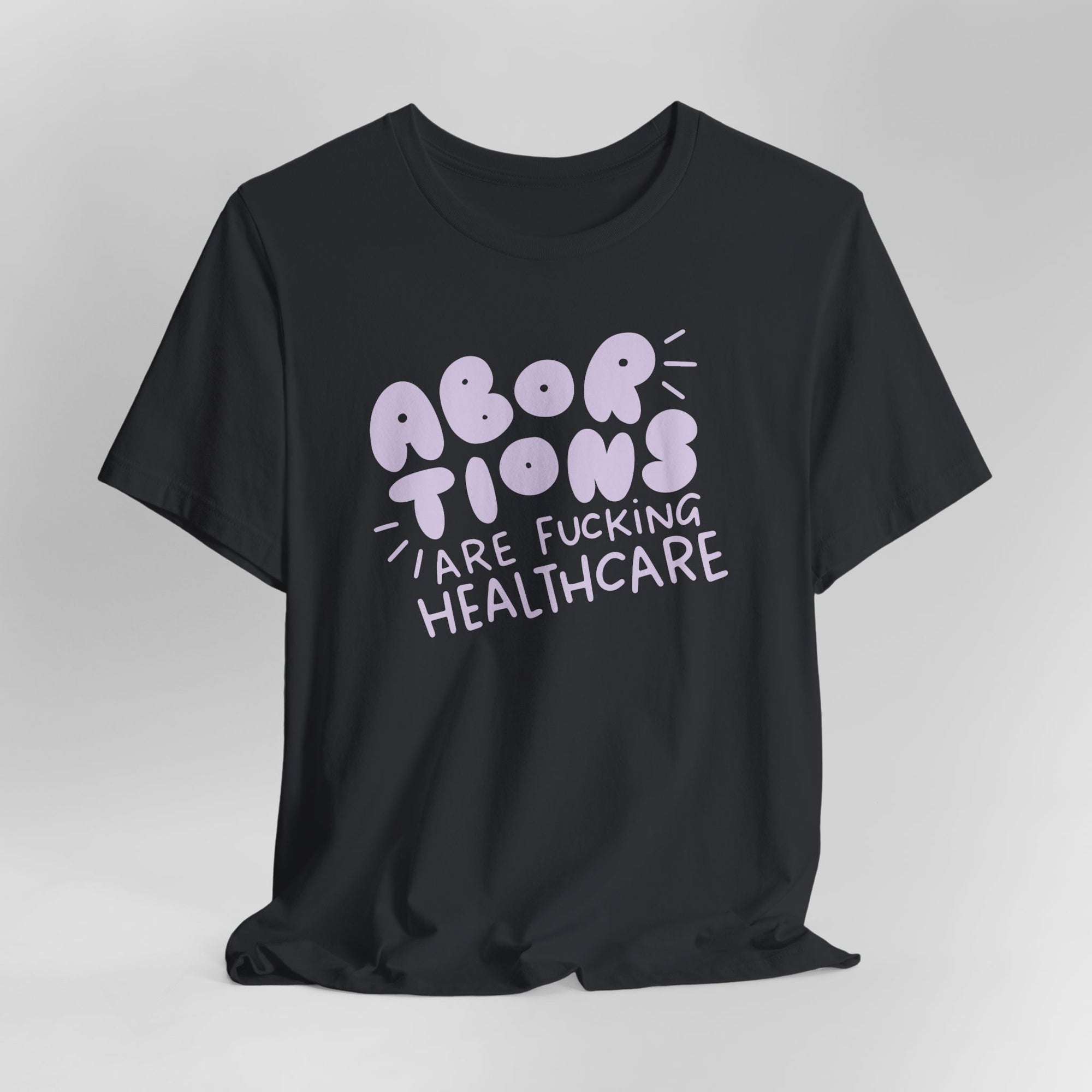 Abortions Are Fucking Healthcare Graphic Tee