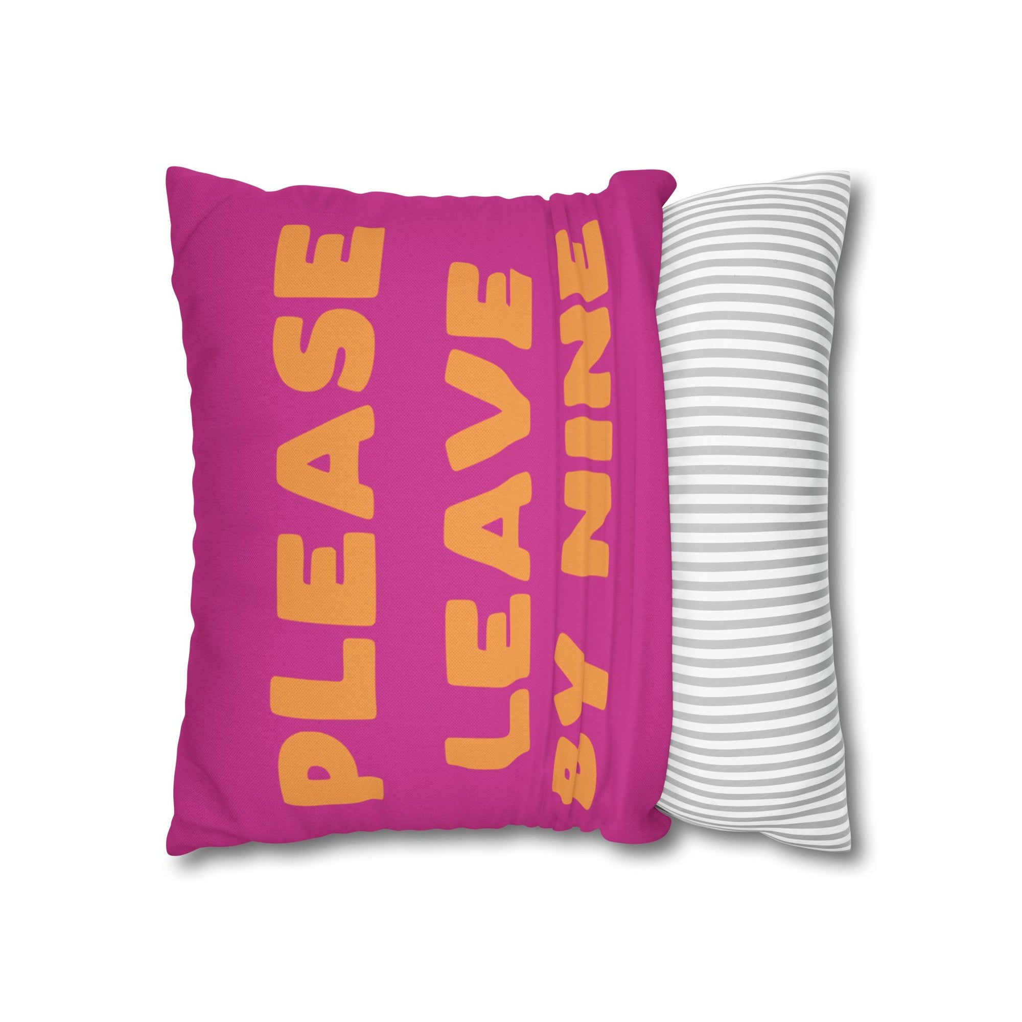 Please Leave By Nine Pillow Cover