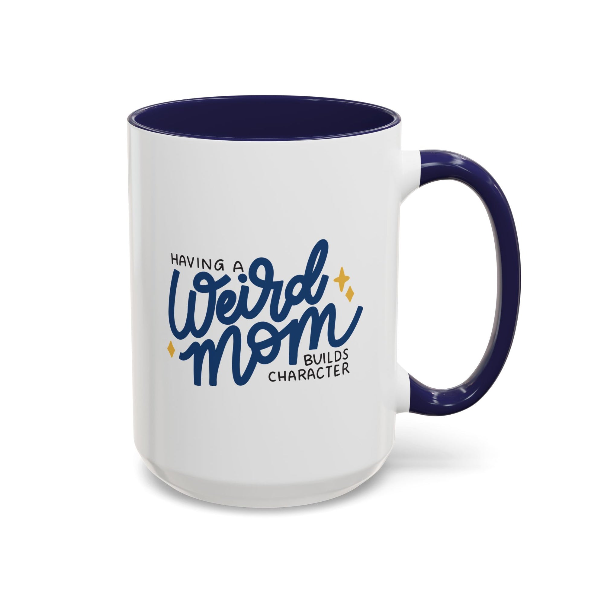 Having a Weird Mom Builds Character 15oz Coffee Mug