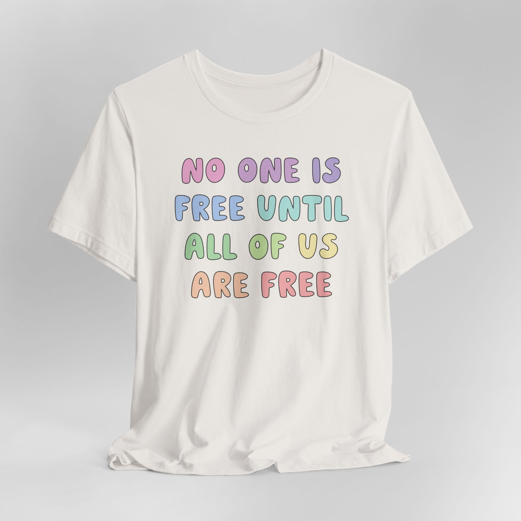 No One Is Free Until All Of Us Are Free Graphic Tee