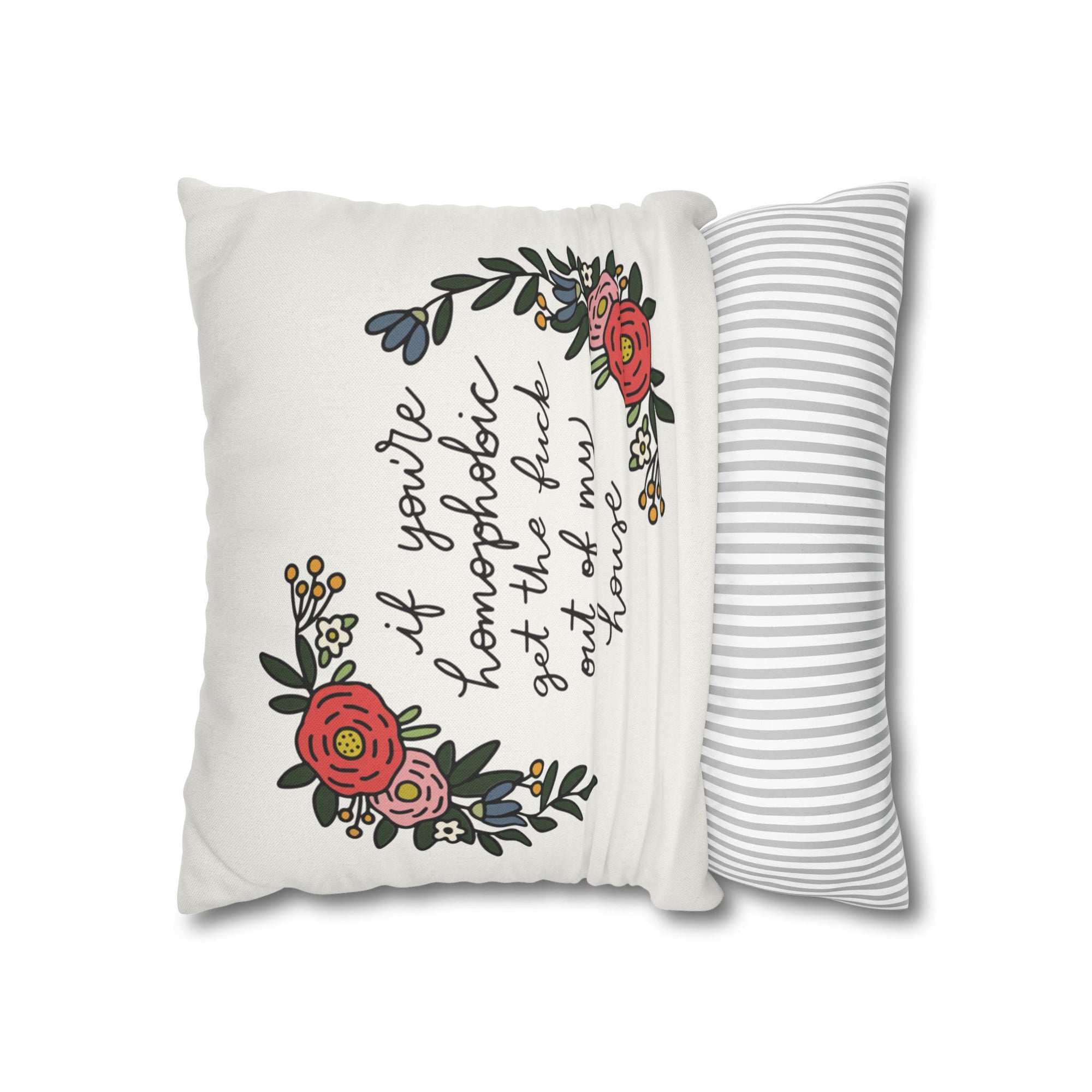 If You're Homophobic Get The Fuck Out Of My House Pillow Cover