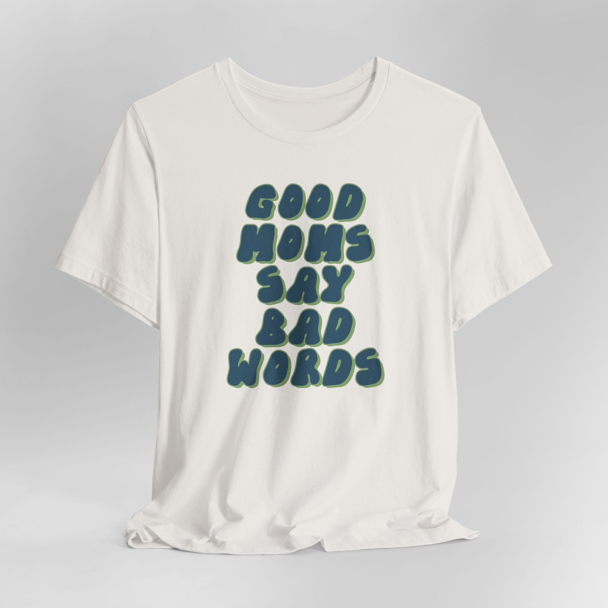 Good Moms Say Bad Words Graphic Tee