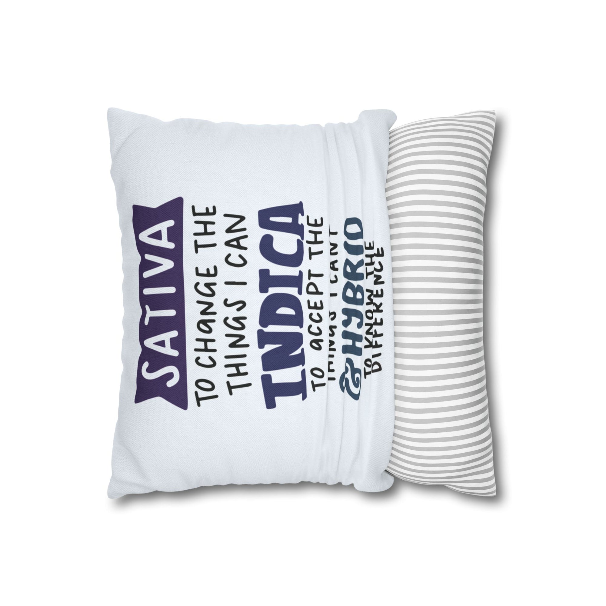 Sativa to Change the Things I Can, Indica To Accept the Things I Can't, and a Hybrid to Know the Difference Pillow Cover
