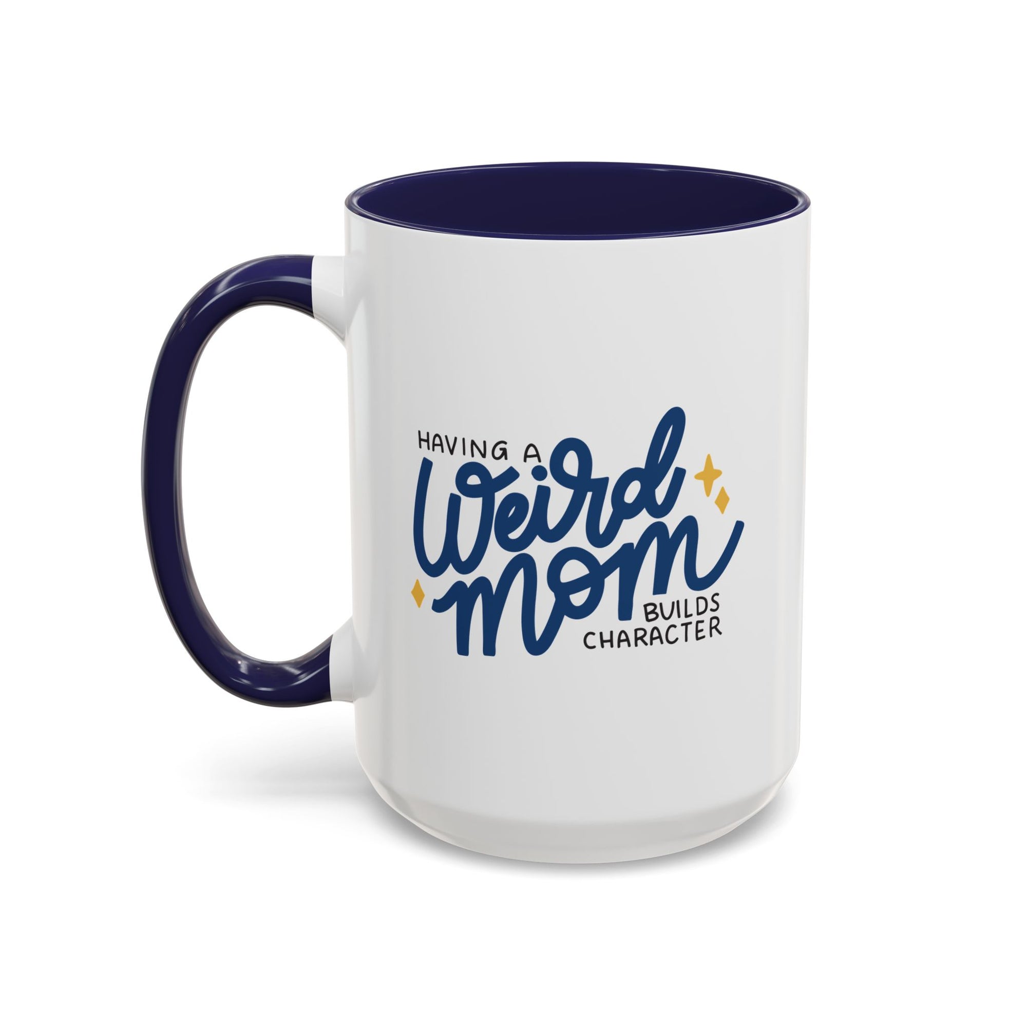 Having a Weird Mom Builds Character 15oz Coffee Mug