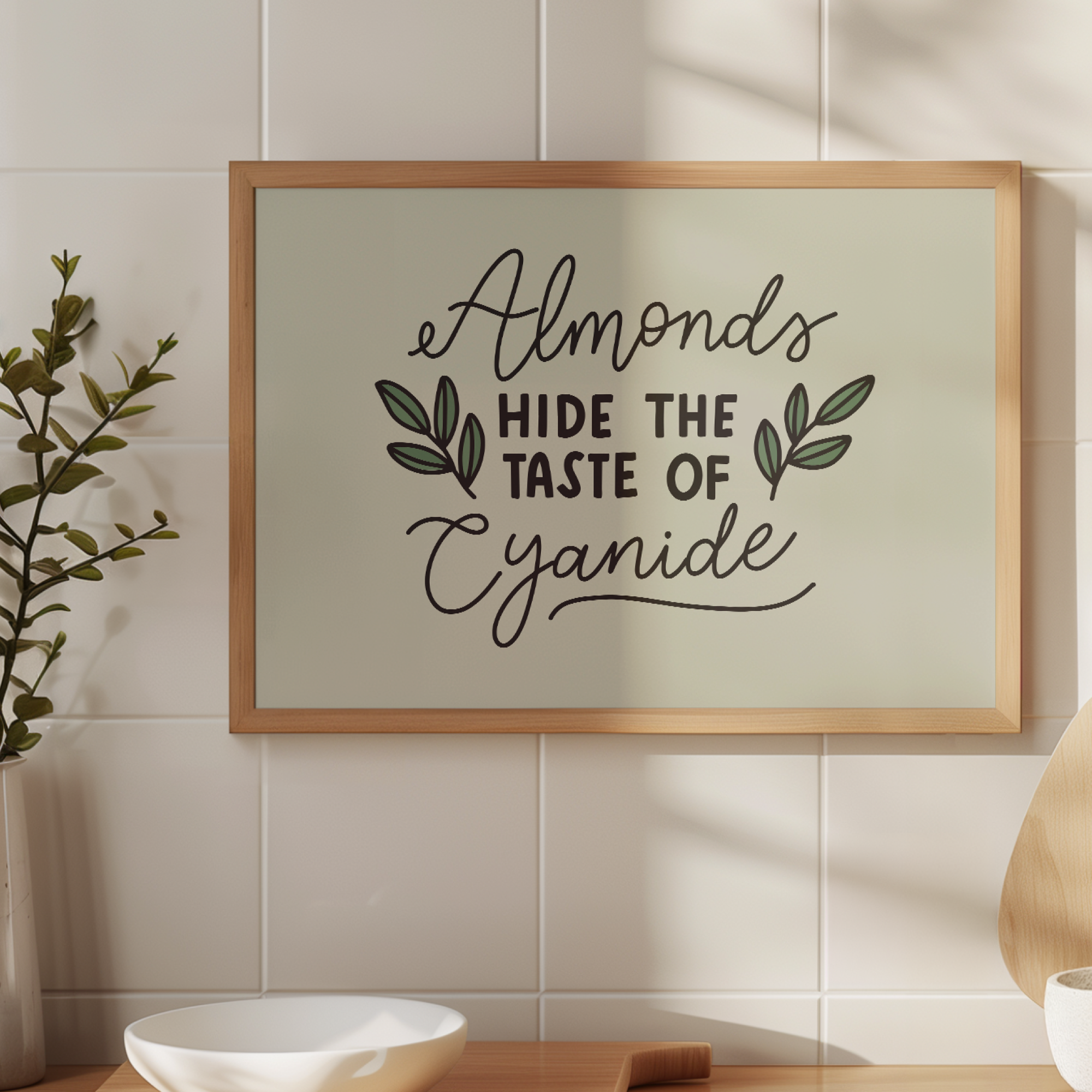 Almonds Hide The Taste of Cyanide Unframed Art Print