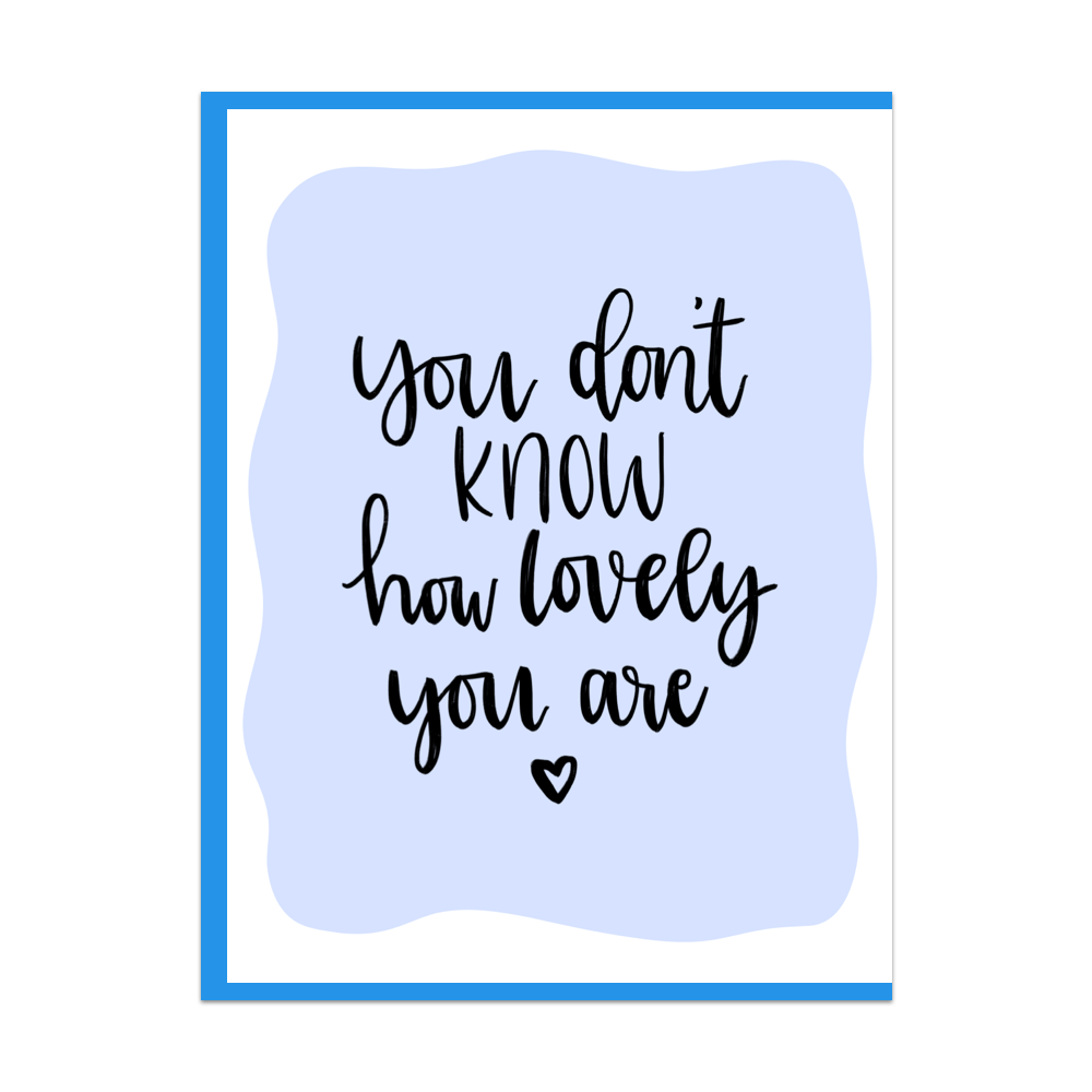 You Don't Know How Lovely You Are Greeting Card