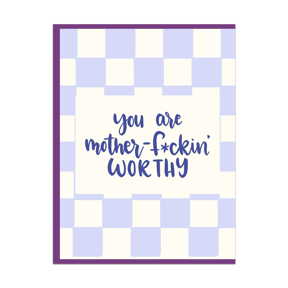You Are Mother-Fuckin' Worthy Greeting Card