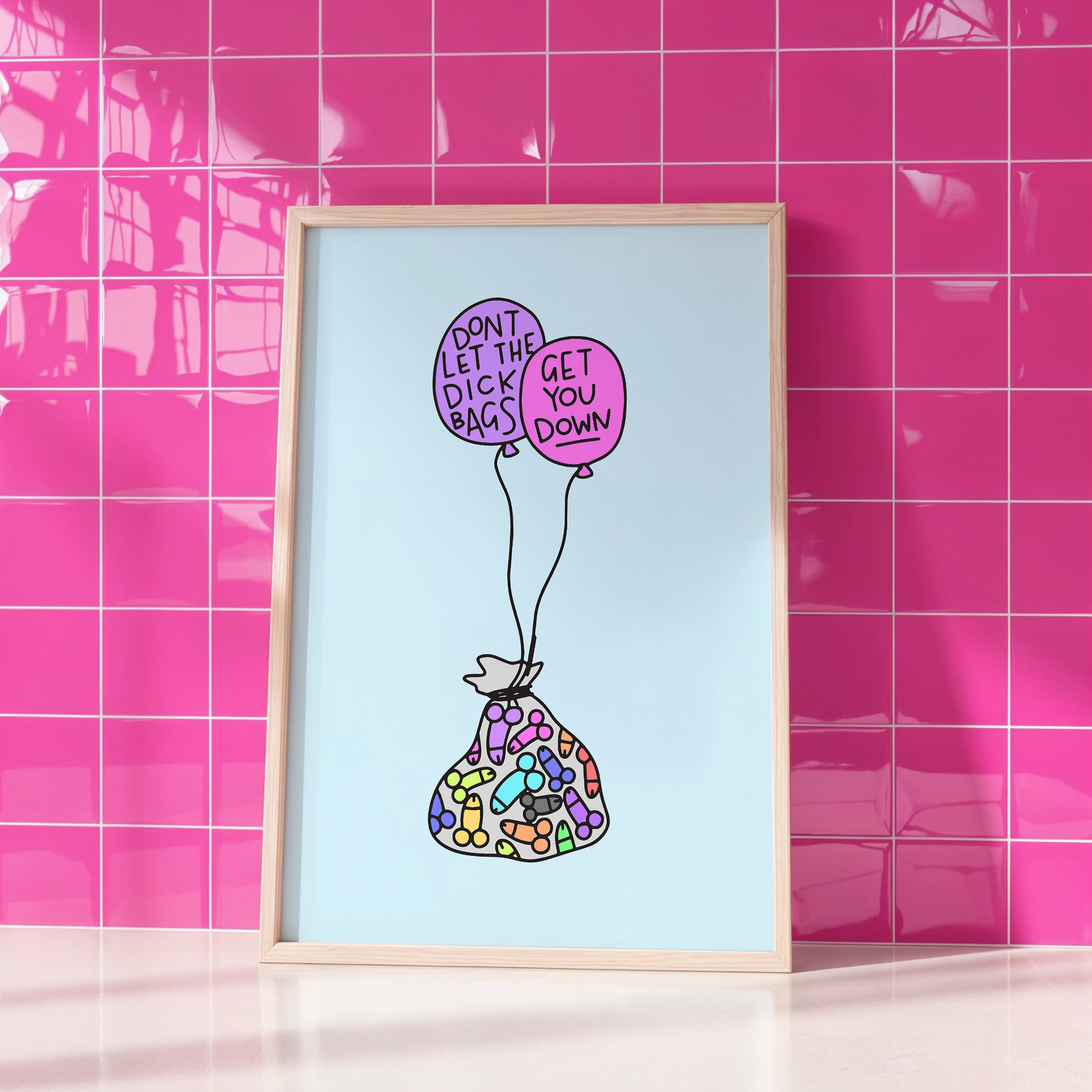 Don't Let the Dick Bags Get You Down Unframed Art Print