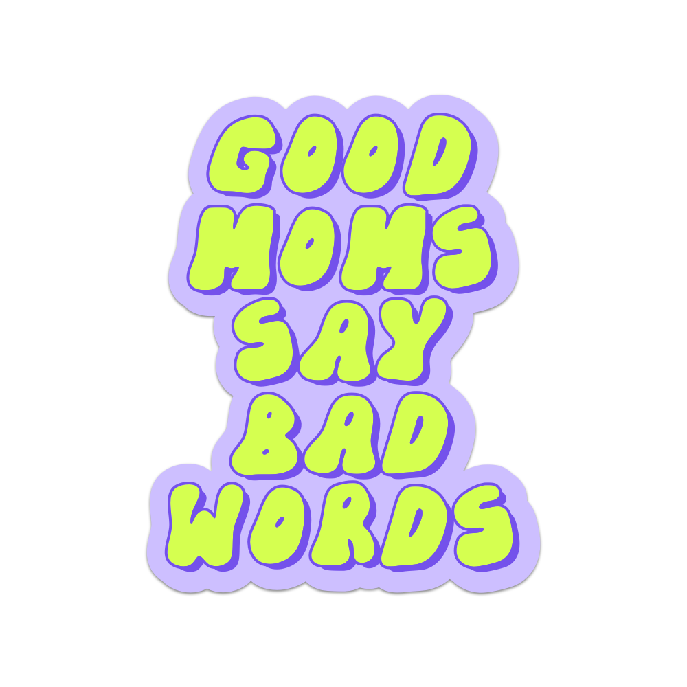 Good Moms Say Bad Words Vinyl Sticker
