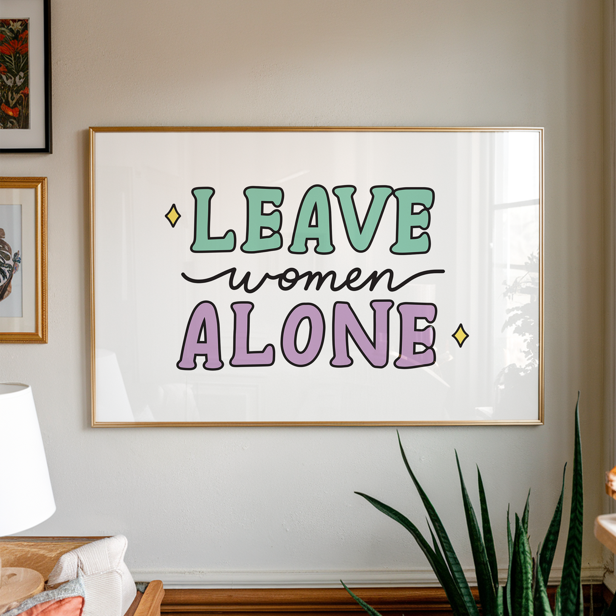 Leave Women Alone Unframed Art Print