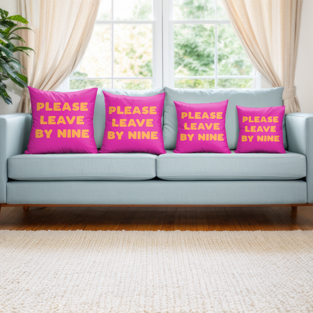 Please Leave By Nine Pillow Cover