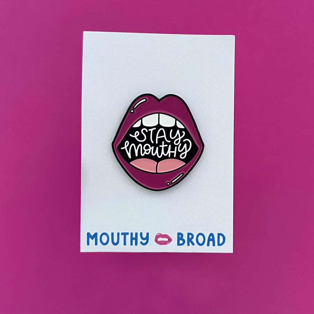 Stay Mouthy Enamel Pin