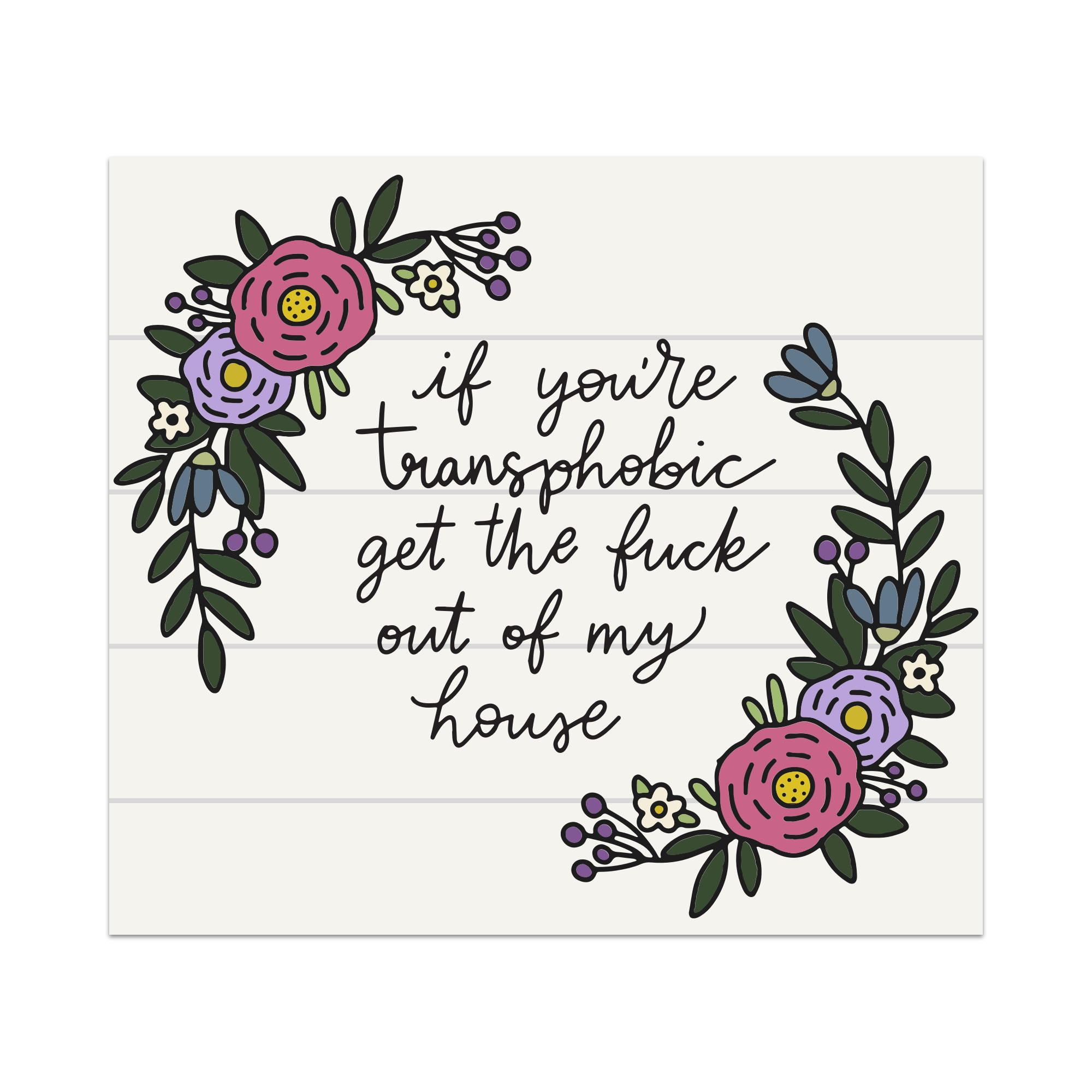If You're Transphobic Get The Fuck Out Of My House Vinyl Sticker