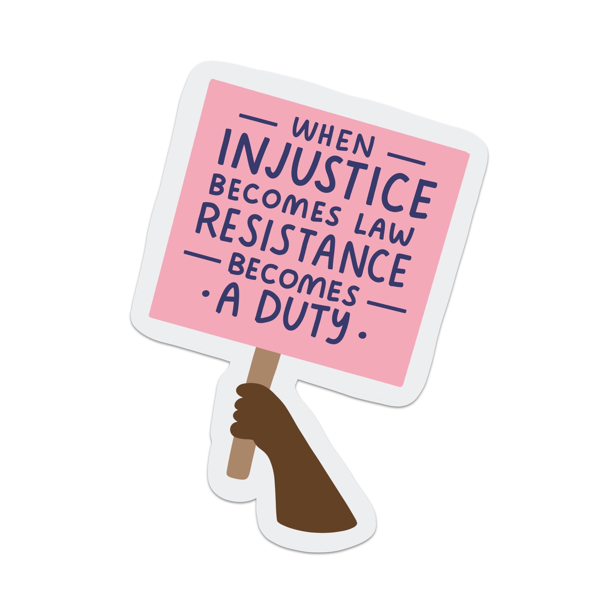 When Injustice Becomes Law, Resistance Becomes a Duty Vinyl Sticker