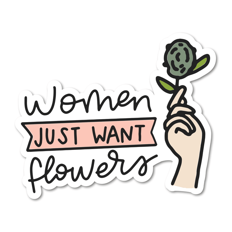 Women Just Want Flowers