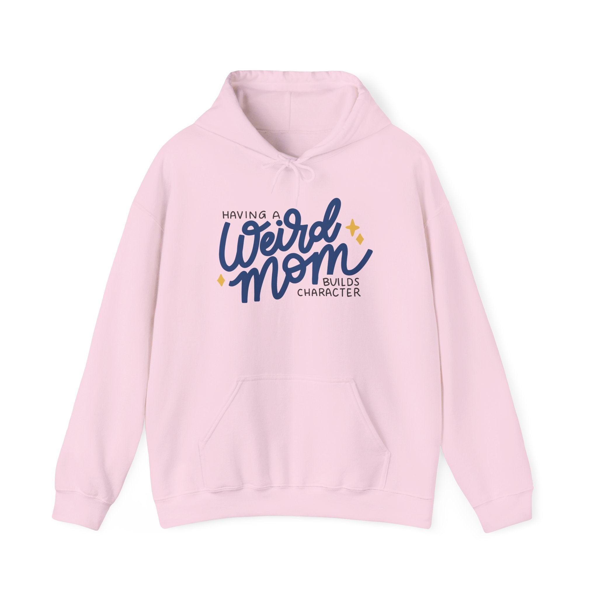 Having a Weird Mom Builds Character Hoodie
