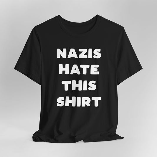 Nazis Hate This Shirt Graphic Tee