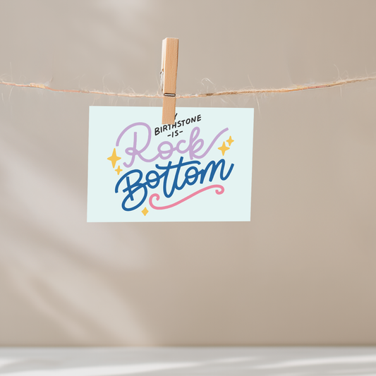 My Birthstone is Rock Bottom Unframed Mini Art Print