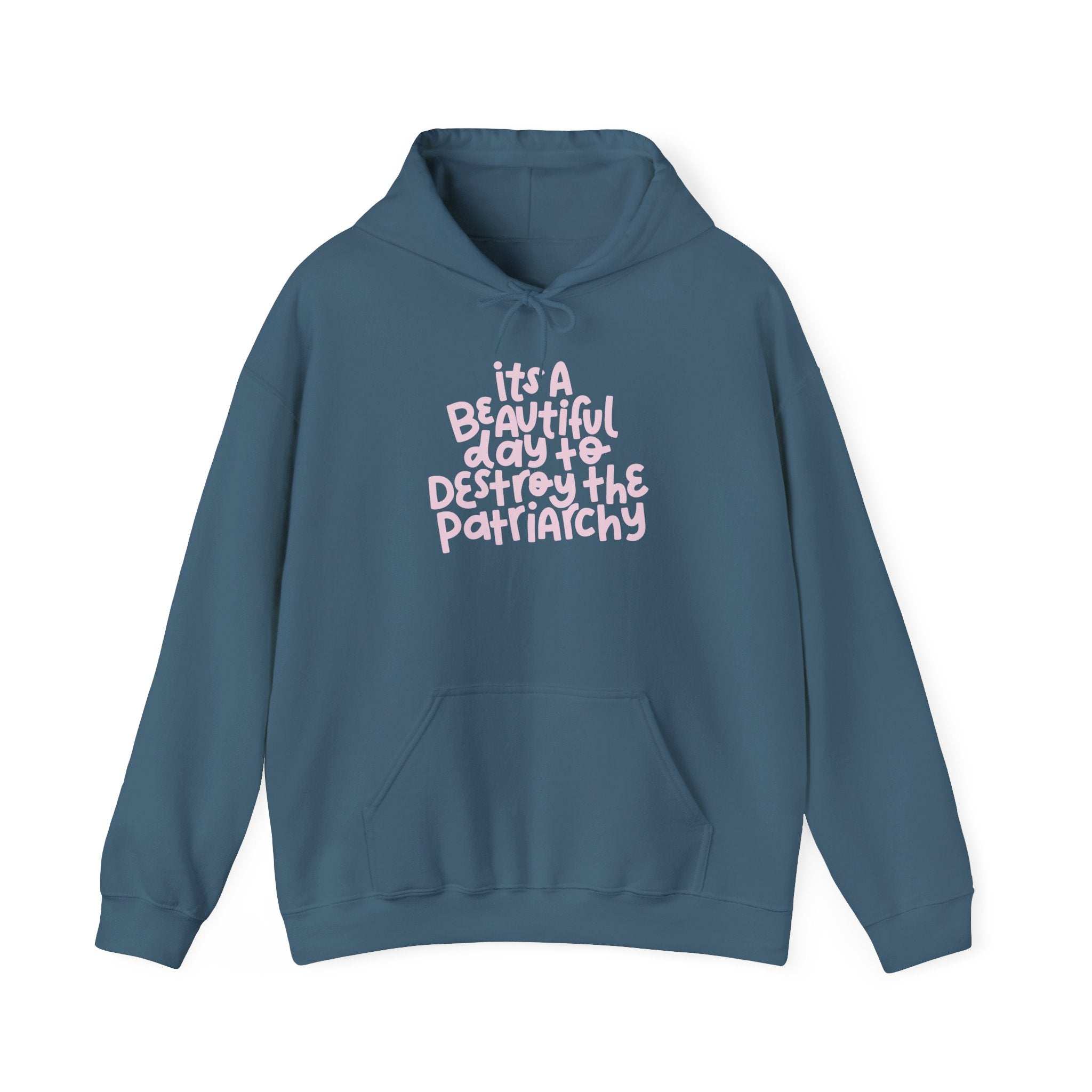 It's a Beautiful Day to Destroy The Patriarchy Hoodie