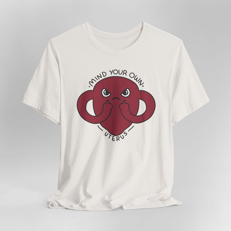 Mind Your Own Uterus Graphic Tee