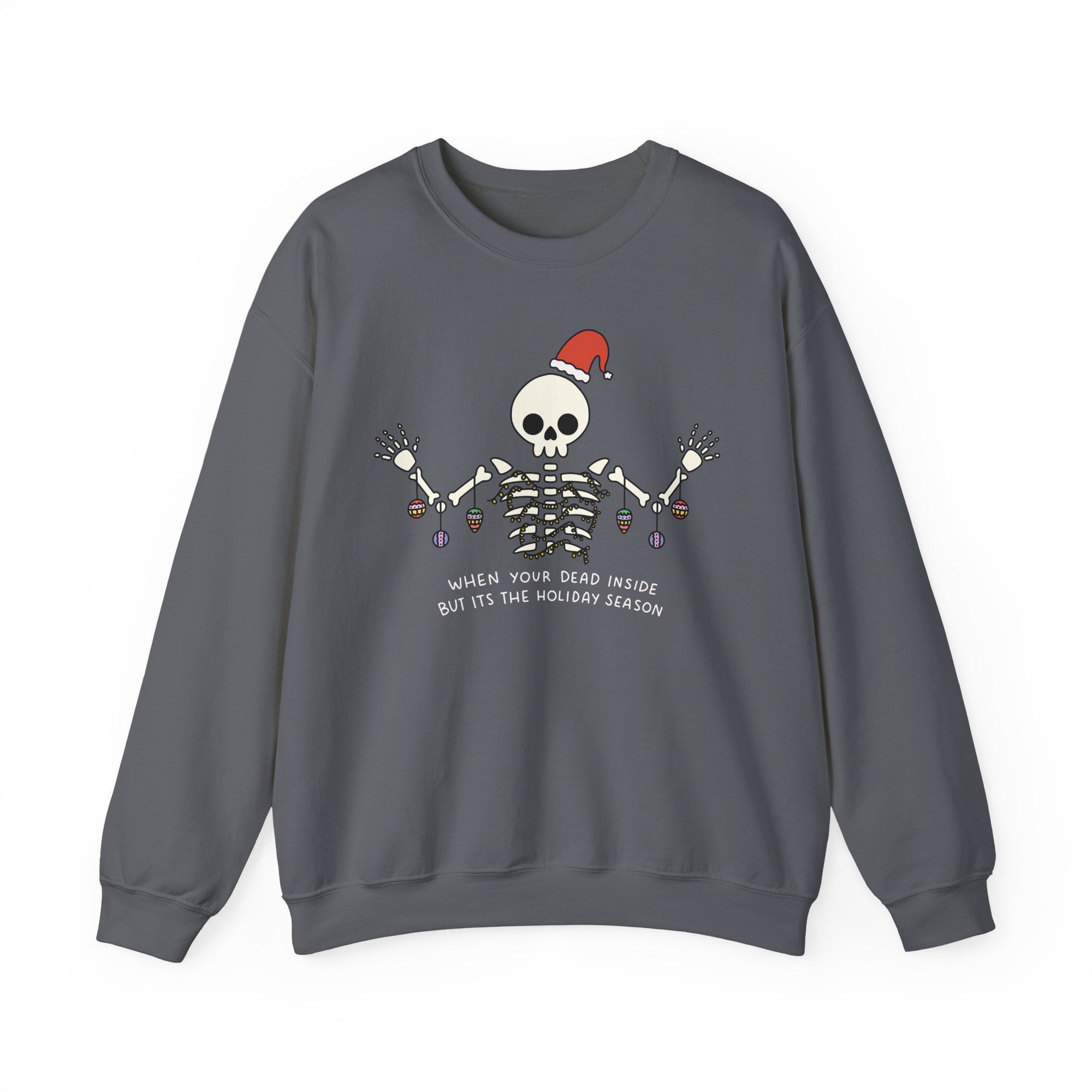 When You're Dead Inside But It's the Holiday Season Sweatshirt