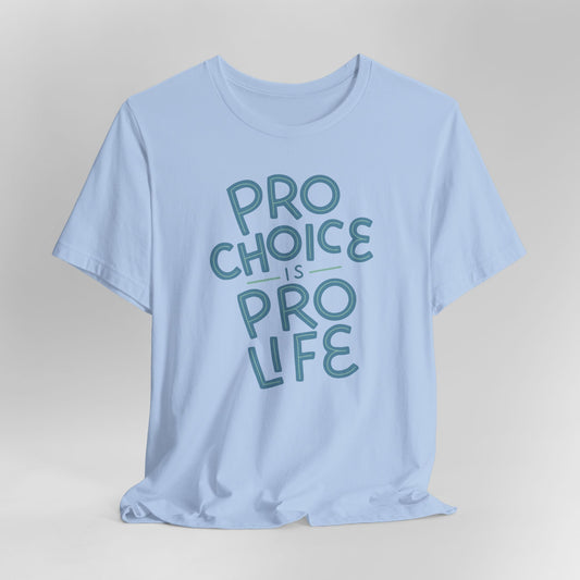 Pro Choice is Pro Life Graphic Tee