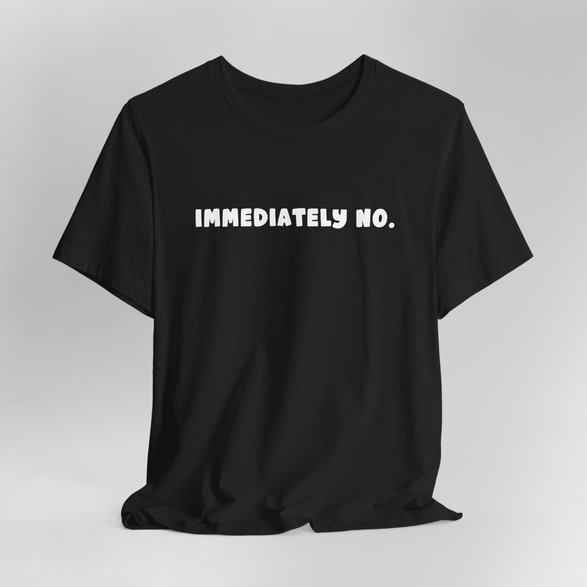 Immediately No Graphic Tee