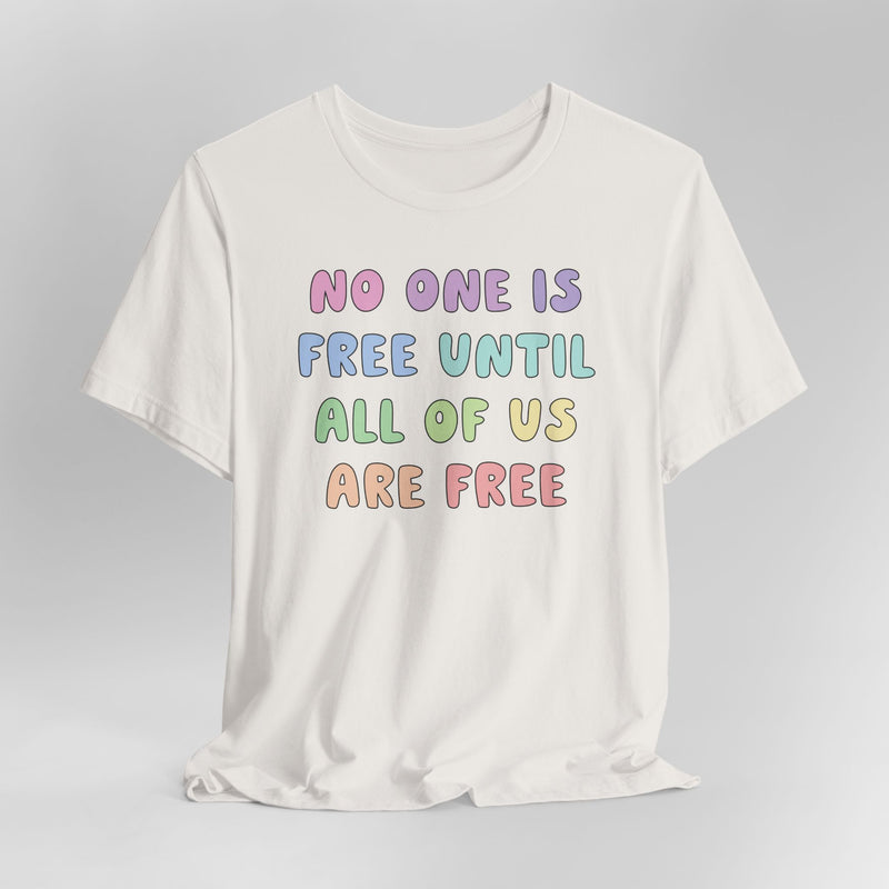 No One Is Free Until All Of Us Are Free Graphic Tee