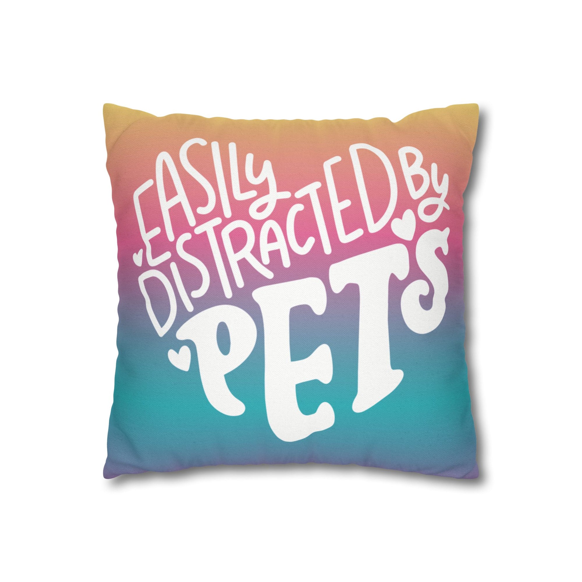 Easily Distracted By Pets Pillow Cover
