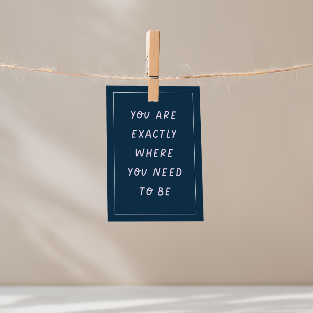 You're Exactly Where You Need to be Unframed Mini Art Print