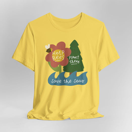 Help Bees Plant Trees Save Seas Graphic Tee