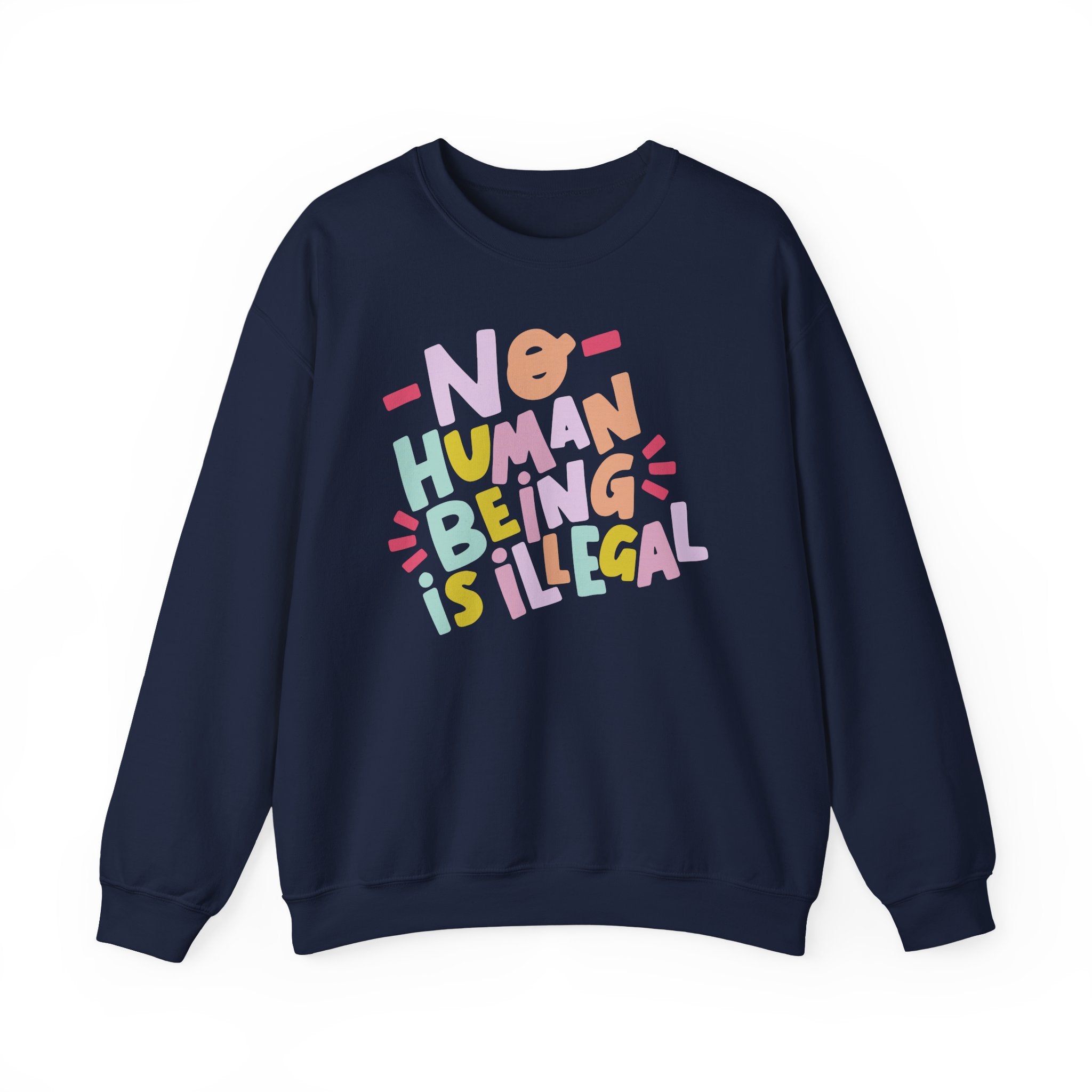 No Human Being is Illegal Sweatshirt