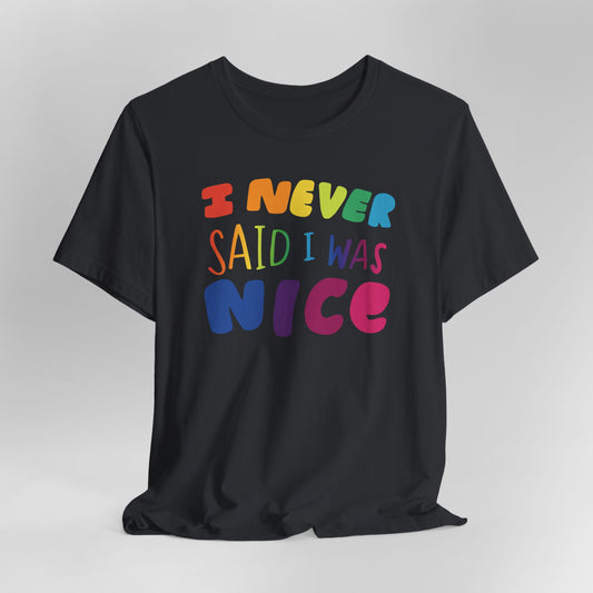 I Never Said I Was Nice Graphic Tee