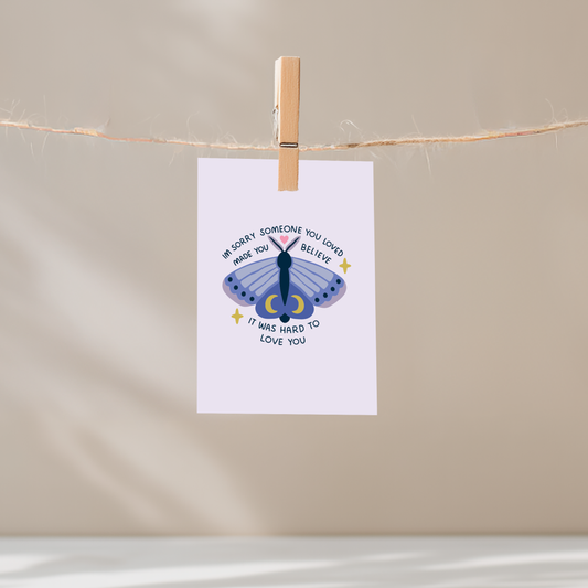 I'm Sorry Someone Made You Believe It Was Hard To Love You Unframed Mini Art Print