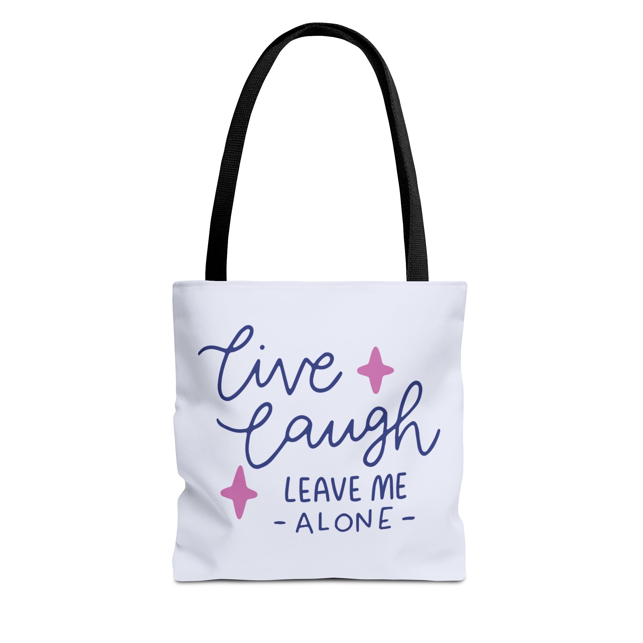 Live Laugh Leave Me Alone Tote Bag