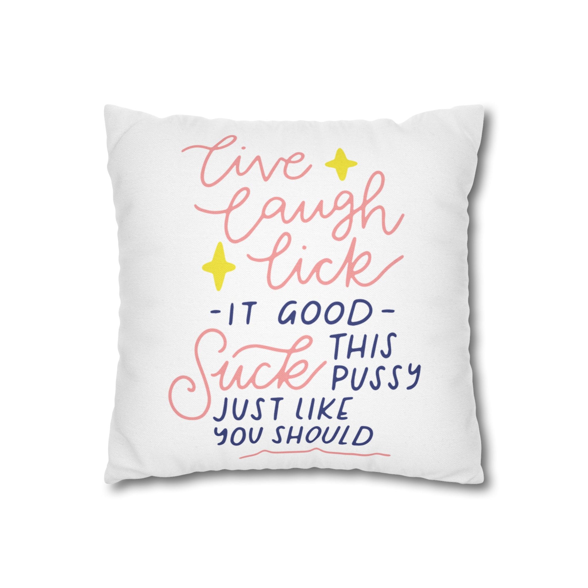 Live Laugh Lick Pillow Cover