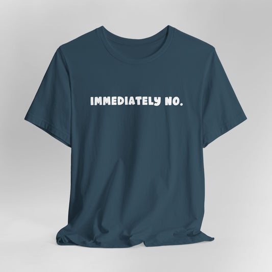 Immediately No Graphic Tee