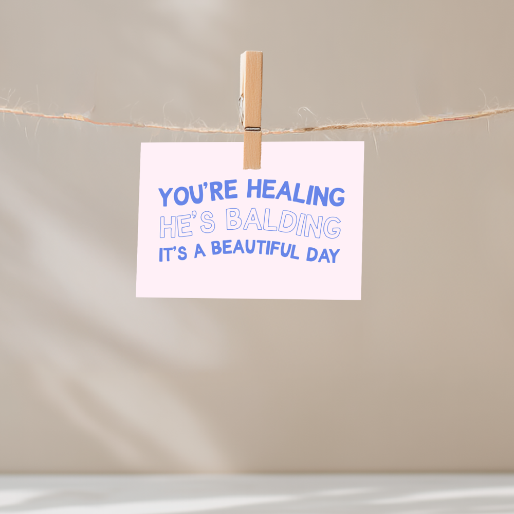 You're Healing He's Balding Unframed Mini Art Print