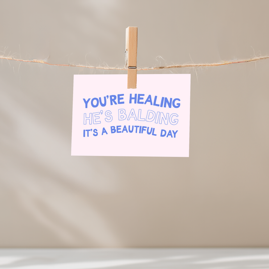 You're Healing He's Balding Unframed Mini Art Print