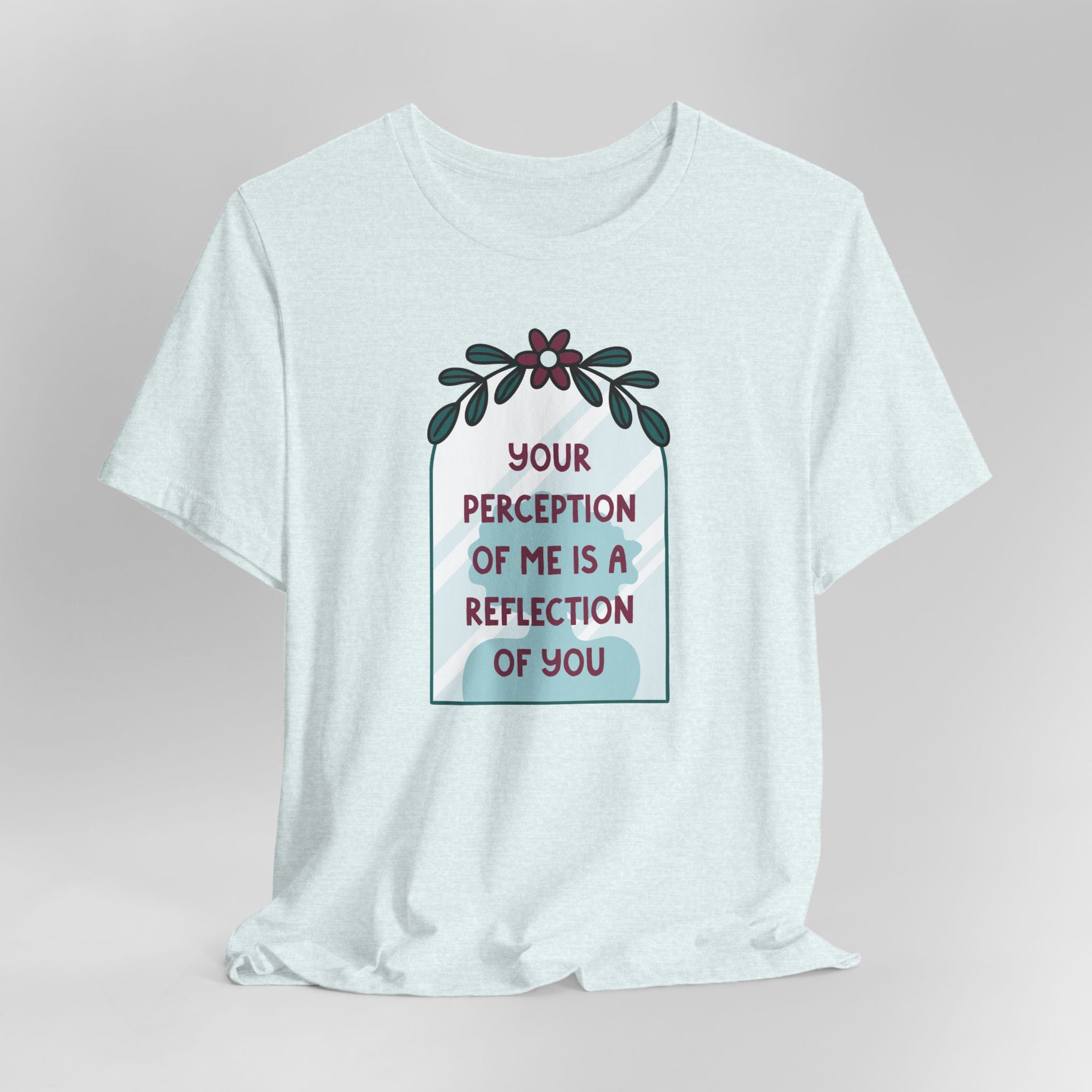 Your Perception of me is a Reflection of You Graphic Tee