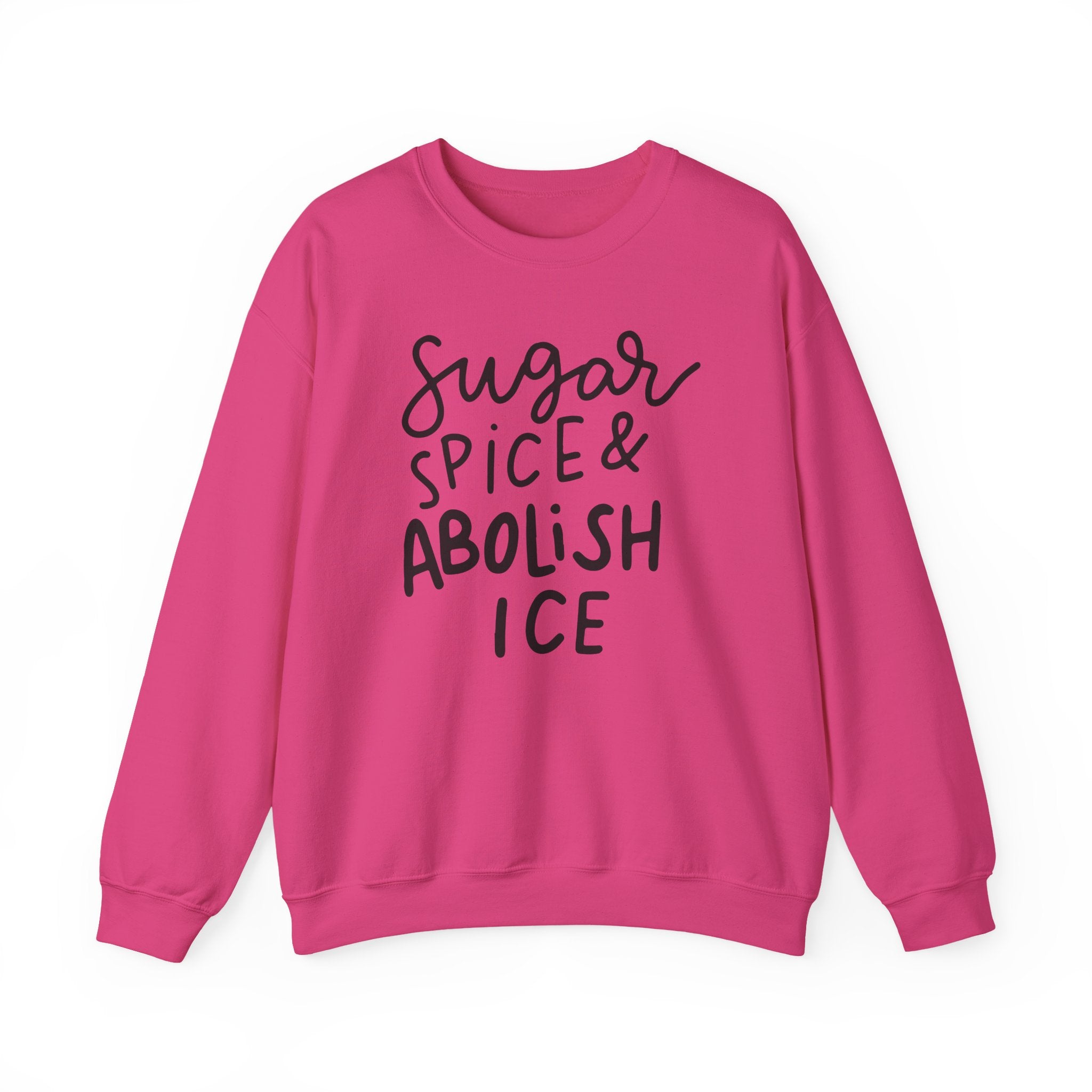 Sugar Spice & Abolish ICE Sweatshirt