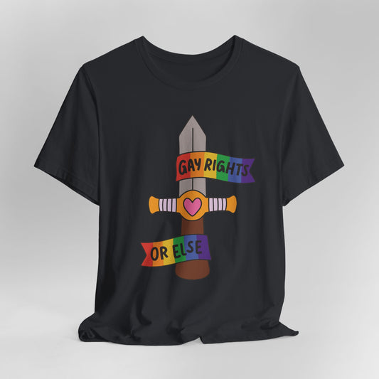 Gay Rights or Else Graphic Tee