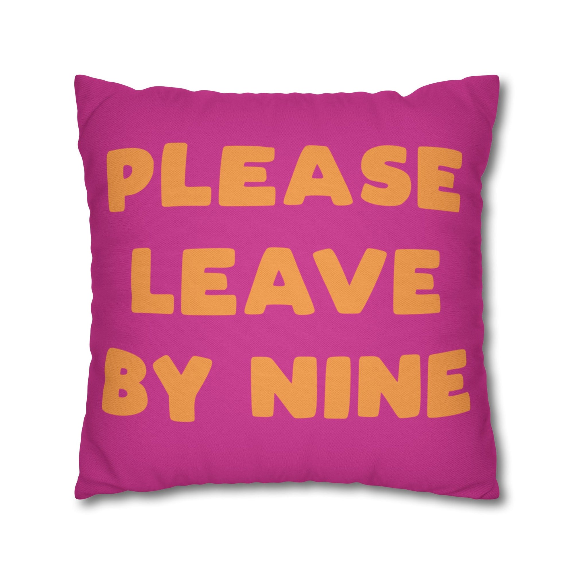 Please Leave By Nine Pillow Cover