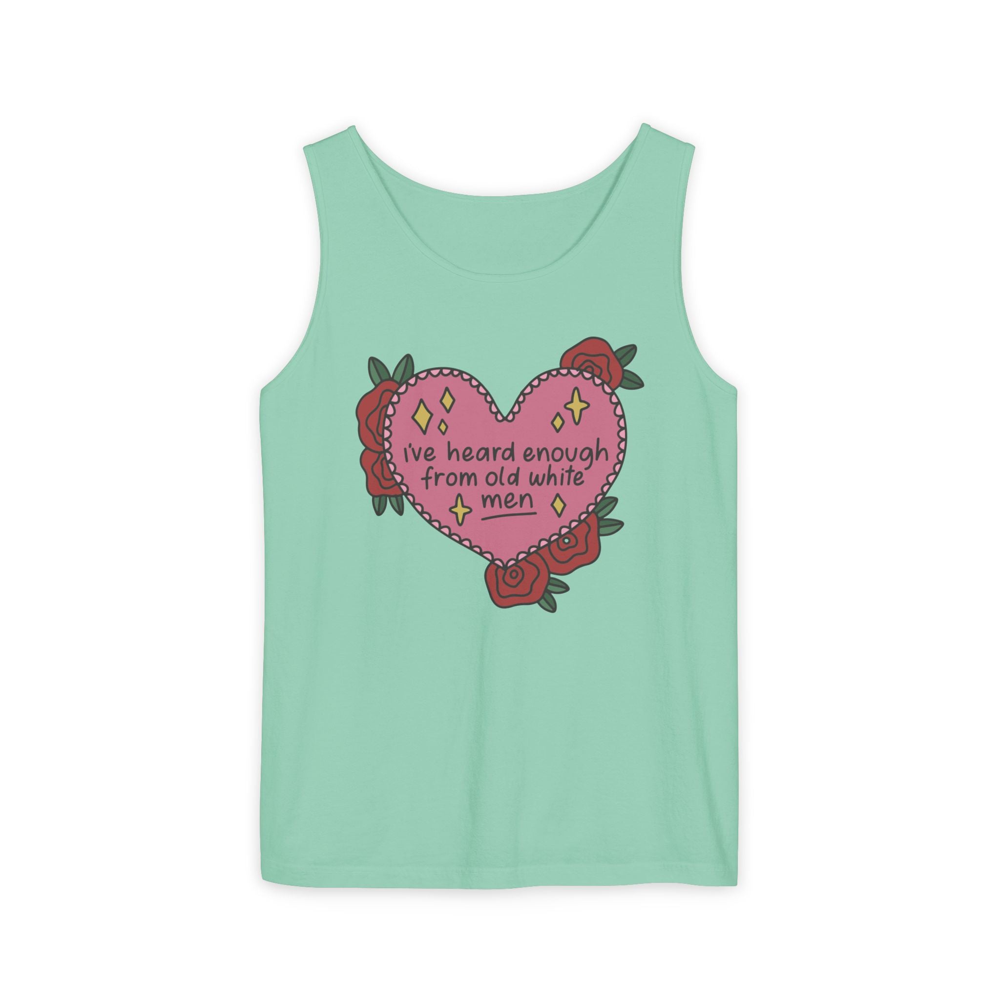 I've Heard Enough From Old White Men Tank Top