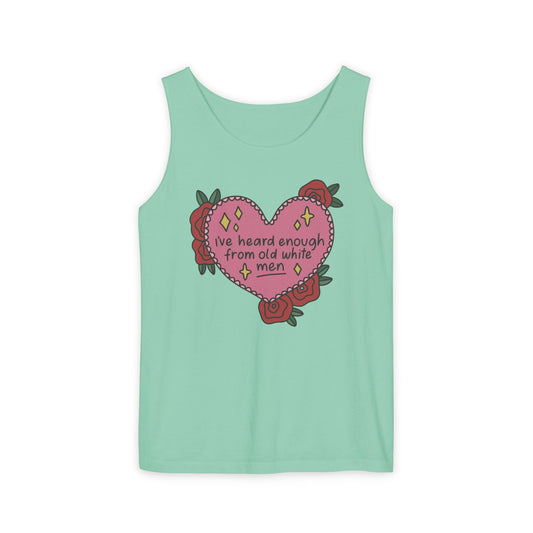 I've Heard Enough From Old White Men Tank Top