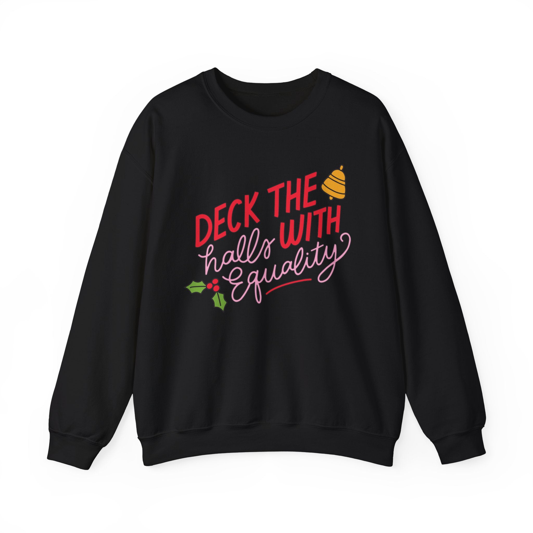 Deck The Halls With Equality Sweatshirt