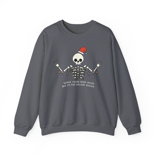 When You're Dead Inside But It's the Holiday Season Sweatshirt