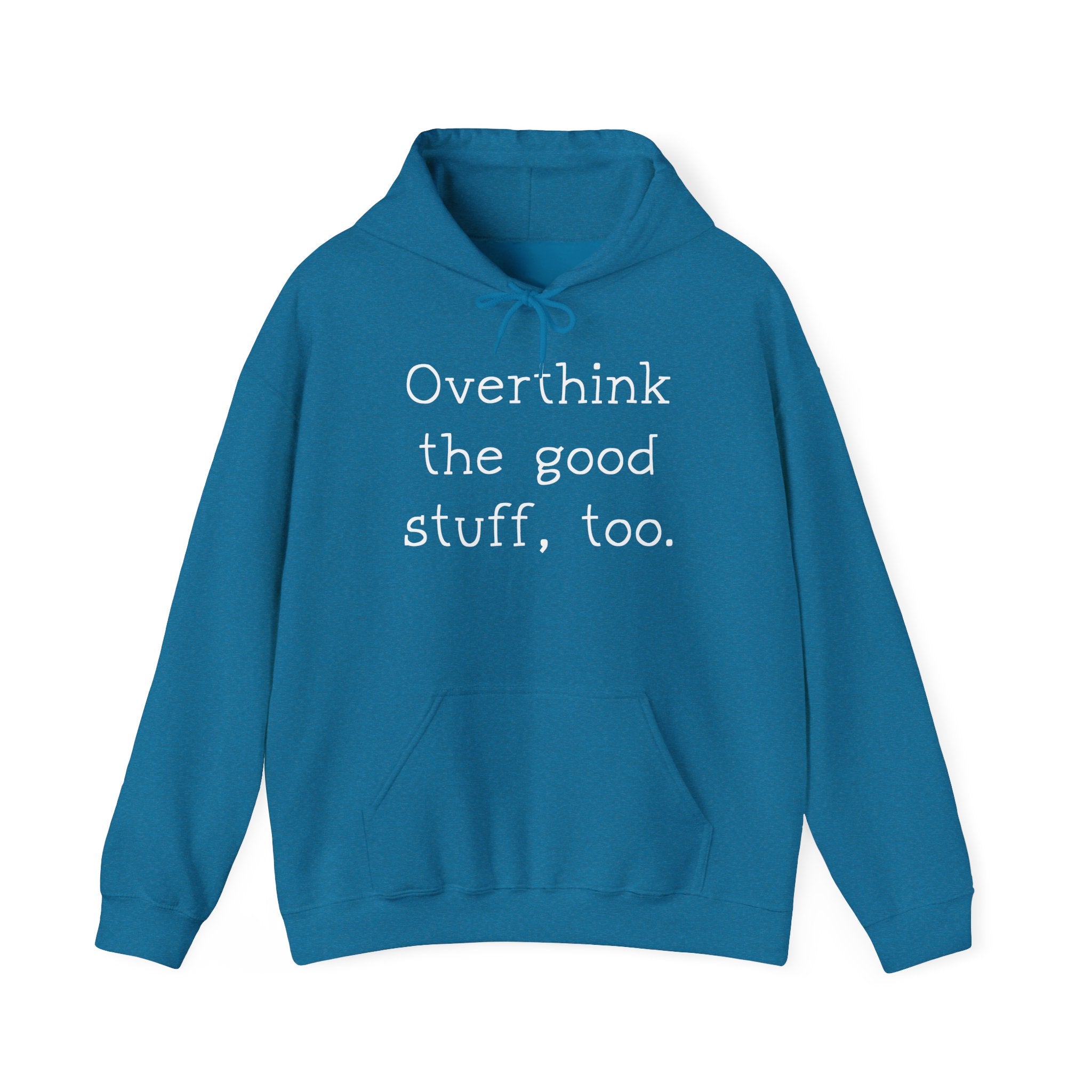 Overthink the Good Stuff Too Hoodie