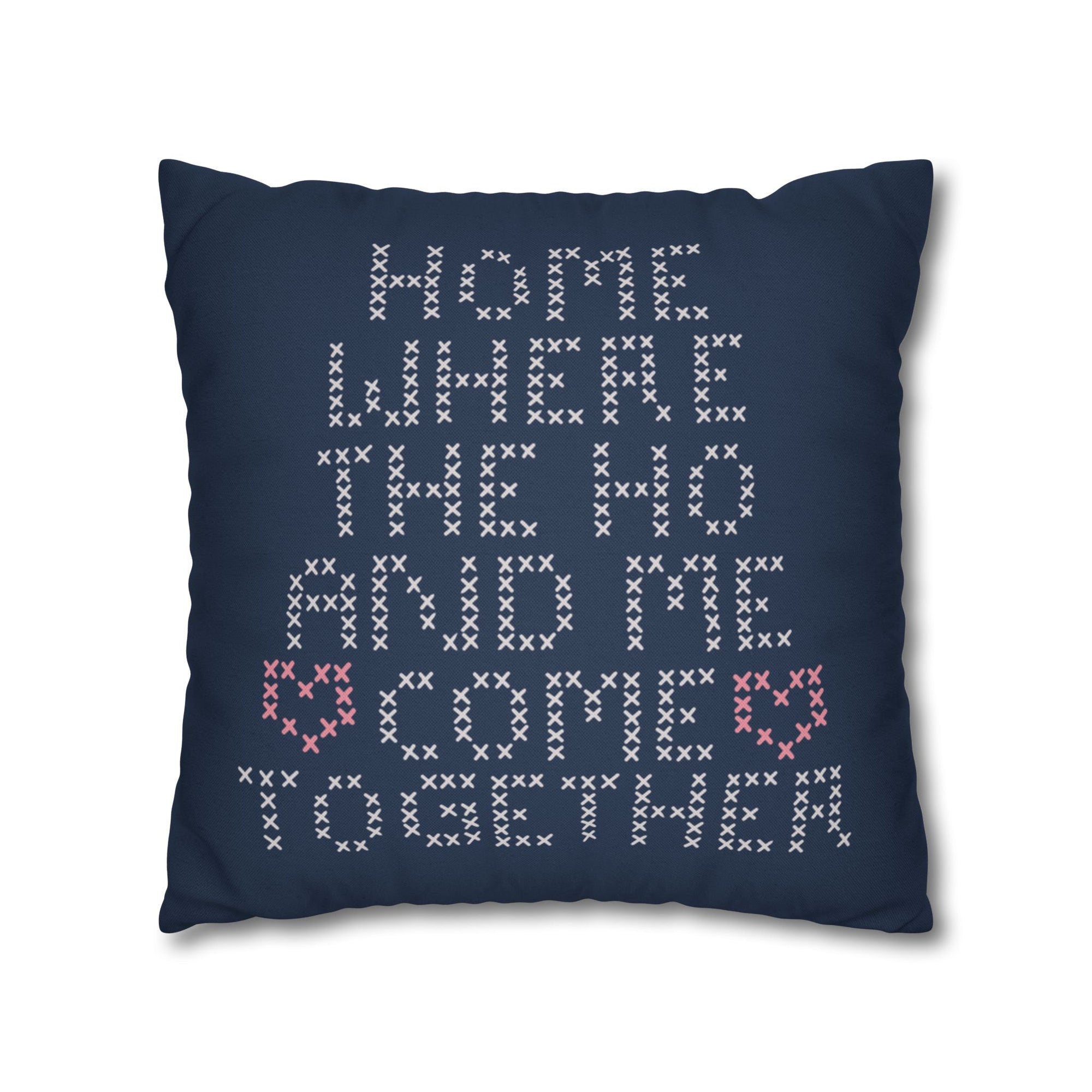 Home Is Where The Ho And Me Come Together Pillow Cover